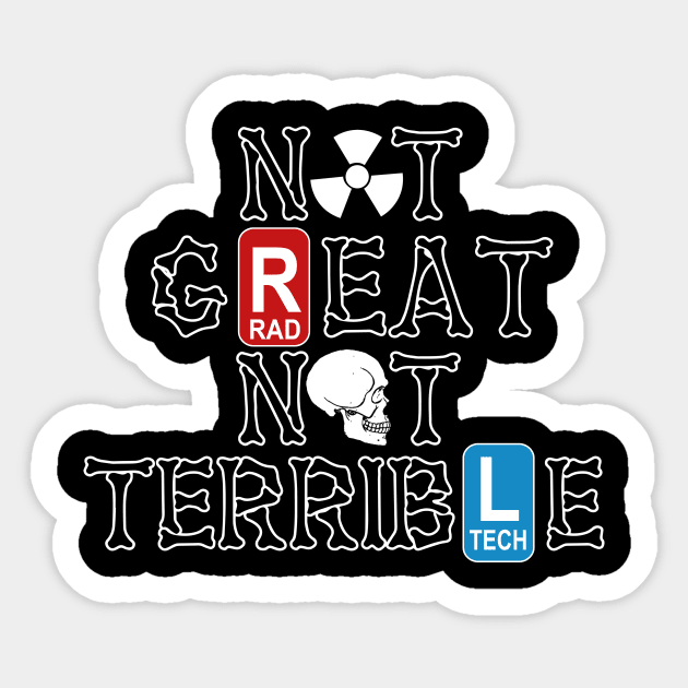 Not Great Not Terrible Rad Tech Radiologic Technologist Gift Sticker by ValentinkapngTee